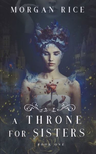 Cover for Morgan Rice · A Throne for Sisters (Book One) (Paperback Book) (2017)