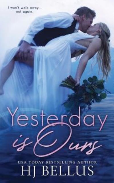 Yesterday Is Ours - Hj Bellus - Bøker - Limitless Publishing, LLC - 9781640345720 - 12. april 2019