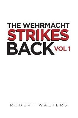 Cover for Robert Walters · The Wehrmacht Strikes Back (Paperback Book) (2017)
