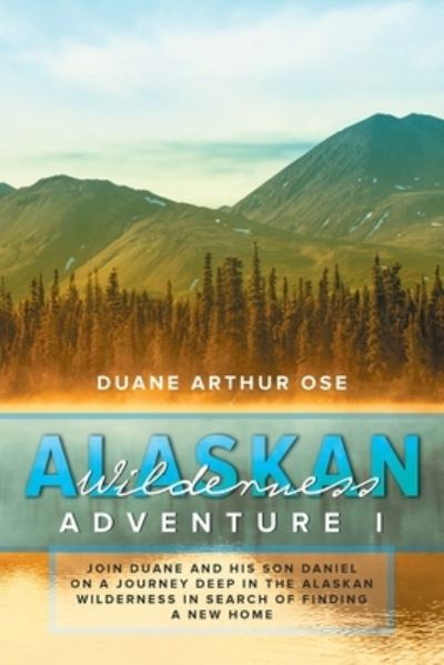 Cover for Duane Arthur Ose · Alaskan Wilderness Adventure: Book 1 (Paperback Book) (2019)