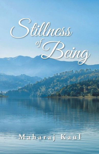Cover for Maharaj Kaul · Stillness of Being (Paperback Book) (2018)
