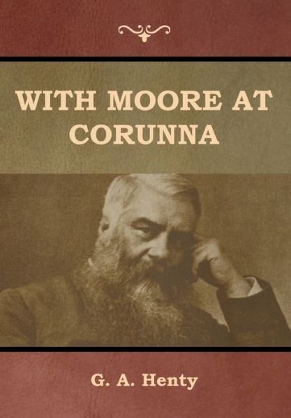 Cover for G a Henty · With Moore at Corunna (Hardcover Book) (2019)