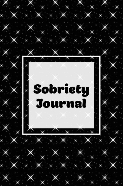 Cover for Amy Newton · Sobriety Journal: Addiction Recovery Notebook, Guided Daily Diary For Practical Reflection, Writing Thoughts, Gifts, Celebrate Being Sober, Book (Paperback Book) (2020)