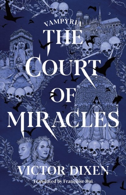 Victor Dixen · The Court of Miracles - Vampyria Saga (Paperback Book) (2024)