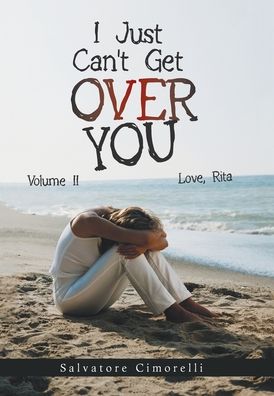 Cover for Salvatore Cimorelli · I Just Can't Get over You (Hardcover Book) (2021)