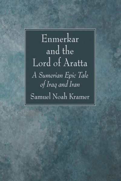 Cover for Samuel Noah Kramer · Enmerkar and the Lord of Aratta (Book) (2023)