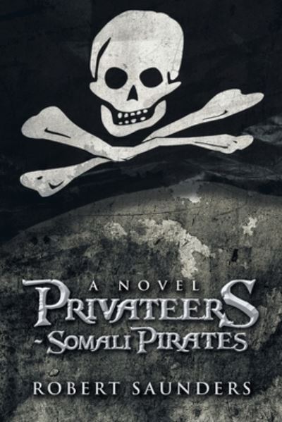 Cover for Robert Saunders · Privateers - Somali Pirates (Book) (2022)