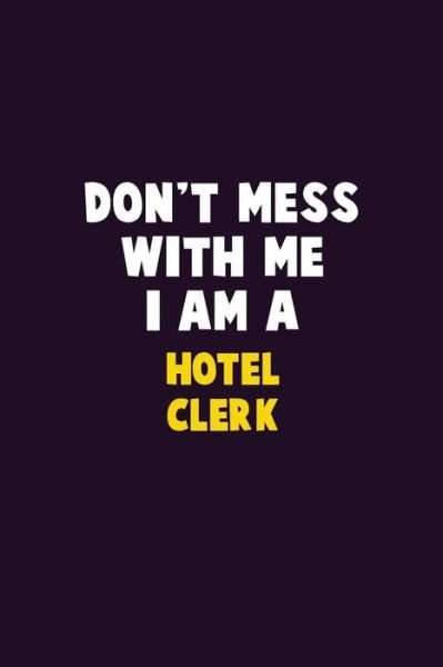Cover for Emma Loren · Don't Mess With Me, I Am A Hotel Clerk (Paperback Bog) (2019)