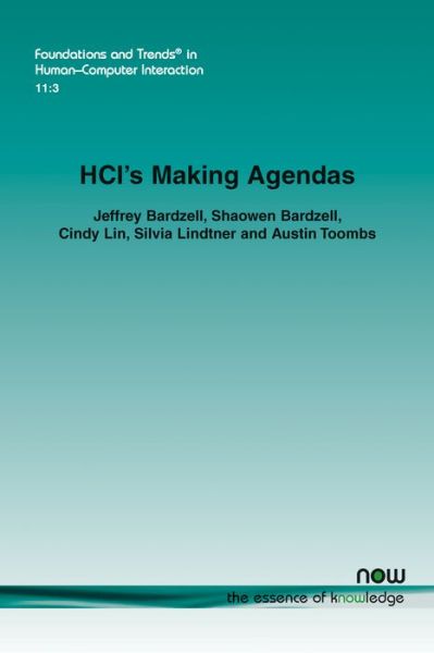 HCI's Making Agendas - Foundations and Trends in Human-Computer Interaction - Jeffrey Bardzell - Books - now publishers Inc - 9781680833720 - December 20, 2017
