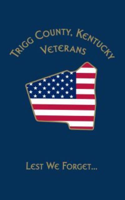 Cover for Turner Publishing · Trigg Co, KY Veterans: Lest We Forget... (Paperback Book) (2003)