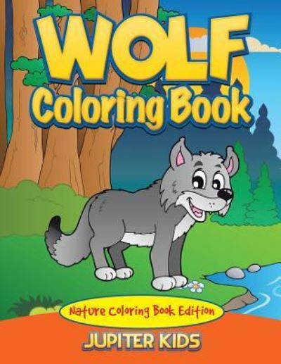 Cover for Jupiter Kids · Wolf Coloring Book: Nature Coloring Book Edition (Paperback Book) (2016)