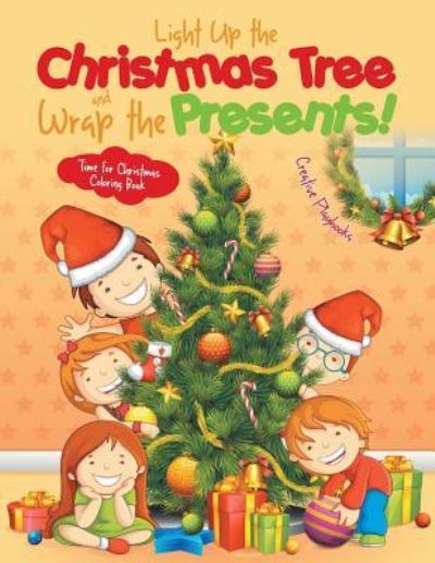 Light Up the Christmas Tree and Wrap the Presents! Time for Christmas Coloring Book - Creative Playbooks - Books - CREATIVE PLAYBOOKS - 9781683238720 - August 6, 2016