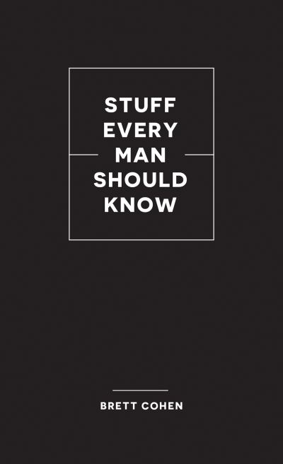Stuff Every Man Should Know - Stuff You Should Know - Brett Cohen - Books - Quirk Books - 9781683692720 - August 24, 2021