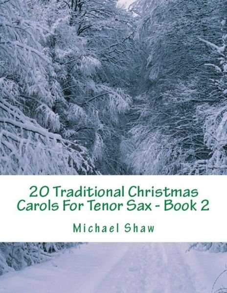 Cover for Michael Shaw · 20 Traditional Christmas Carols For Tenor Sax - Book 2 (Pocketbok) (2019)