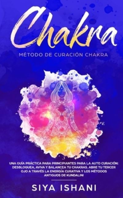 Cover for Siya Ishani · Metodo de Curacion Chakra (Paperback Book) (2019)