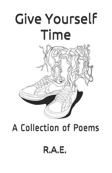 R a E Poetry · Give Yourself Time (Paperback Book) (2019)