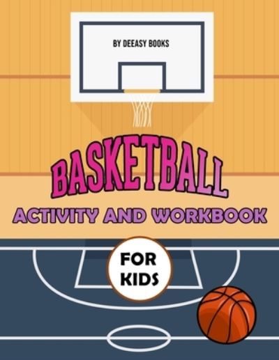 Cover for Deeasy Books · Basketball Activity and Workbook for Kids (Paperback Book) (2021)