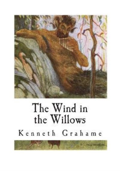 The Wind in the Willows - Kenneth Grahame - Kirjat - Createspace Independent Publishing Platf - 9781721286720 - sunnuntai 17. kesäkuuta 2018