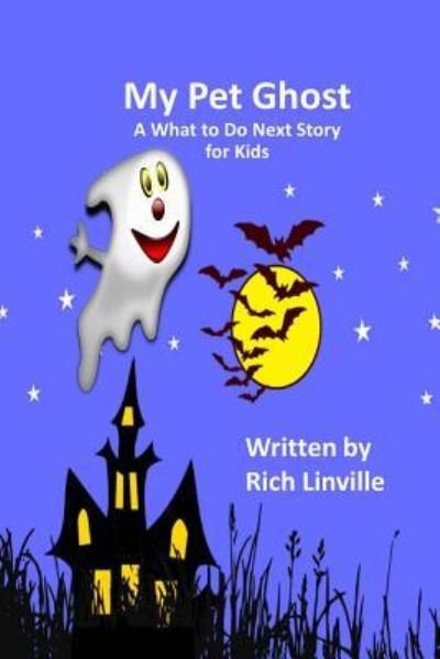 Cover for Rich Linville · My Pet Ghost A What to Do Next Story for Kids (Paperback Bog) (2018)