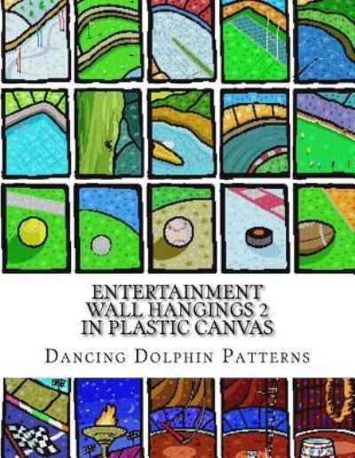 Entertainment Wall Hangings 2 - Dancing Dolphin Patterns - Books - Createspace Independent Publishing Platf - 9781726476720 - September 1, 2018