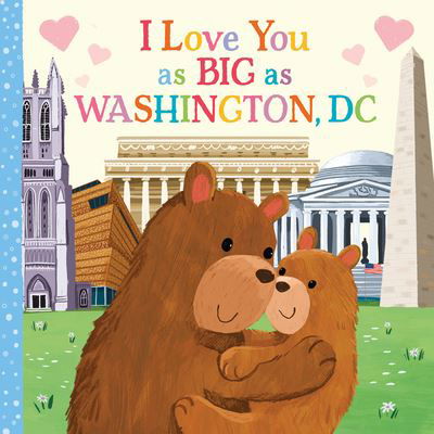 Cover for Rose Rossner · I Love You As Big As Washington, D. C. (Book) (2023)