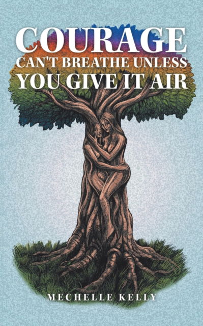 Cover for Mechelle Kelly · Courage Can't Breathe Unless You Give It Air (Paperback Book) (2019)