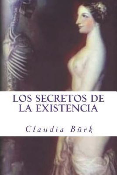 Cover for Claudia Bürk · Los Secretos de la Existencia (Paperback Book) (2018)