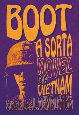 Cover for Charles L Templeton · Boot: A Sorta Novel of Vietnam (Hardcover Book) (2021)