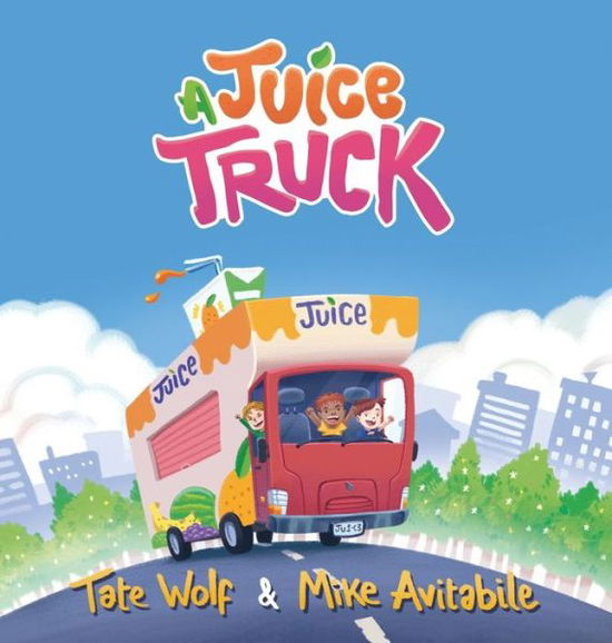 Cover for Tate Wolf · A Juice Truck (Hardcover Book) (2020)