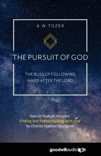 The Pursuit of God - A W Tozer - Books - Goodwill Audio - 9781736912720 - April 15, 2021