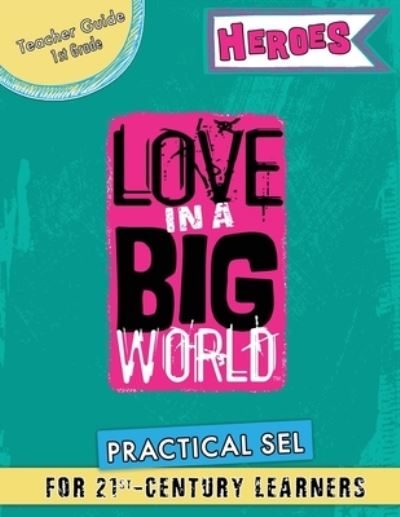 Cover for Tamara Fyke · Love In A Big World: Teacher Guide 1st Grade - Heroes Series (Paperback Book) (2021)