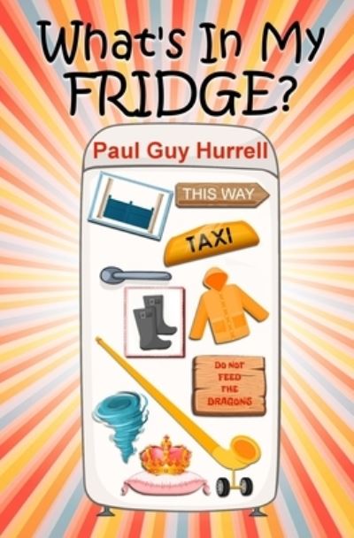 What's in My Fridge? - Paul Guy Hurrell - Books - Blossom Spring Publishing - 9781739627720 - June 10, 2022