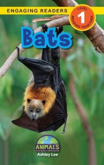 Cover for Ashley Lee · Bats: Animals That Make a Difference! (Engaging Readers, Level 1) - Animals That Make a Difference! (Hardcover bog) (2021)