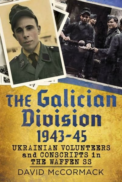 Cover for David McCormack · The Galician Division 1943-45: Ukrainian Volunteers and Conscripts in the Waffen SS (Gebundenes Buch) (2022)