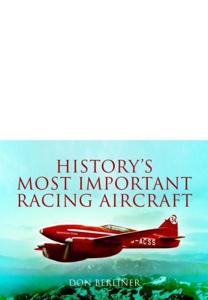 Cover for Don Berliner · History's Most Important Racing Aircraft (Hardcover Book) (2014)