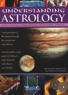Cover for Sally Morningstar · Understanding Astrology: Western astrology, Chinese astrology, moon wisdom, palmistry: learn about your place in the universe through the ancient arts of prediction; use the world's cosmic powers to help you make decisions and fulfil your destiny (Gebundenes Buch) (2018)