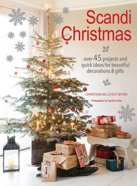 Cover for Christiane Bellstedt Myers · Scandi Christmas: Over 45 Projects and Quick Ideas for Beautiful Decorations &amp; Gifts (Paperback Book) (2017)