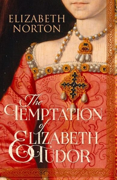 Cover for Elizabeth Norton · The Temptation of Elizabeth Tudor (Hardcover Book) (2015)