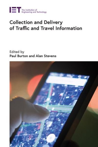 Collection and Delivery of Traffic and Travel Information - Paul Burton - Bøger - Institution of Engineering and Technolog - 9781785617720 - 29. januar 2021