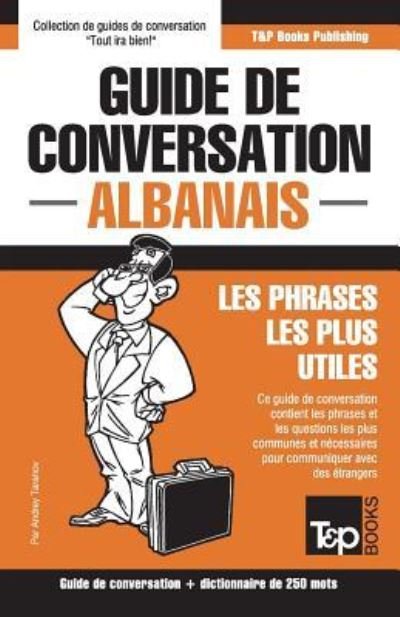 Cover for Andrey Taranov · Guide de conversation Francais-Albanais et mini dictionnaire de 250 mots (Paperback Book) (2018)