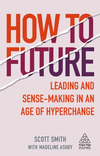 How to Future - Scott Smith - Books - Kogan Page, Limited - 9781789664720 - September 29, 2020