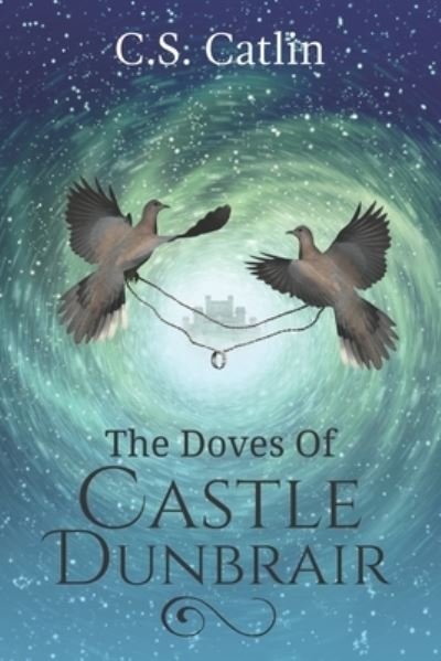 Cover for C S Catlin · The Doves of Castle Dunbrair (Paperback Book) (2019)