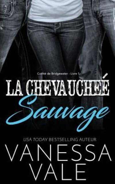 Cover for Vanessa Vale · La Chevauchee Sauvage - Comte de Bridgewater (Paperback Book) (2019)