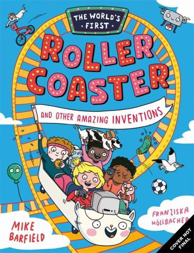 The World’s First Rollercoaster: and Other Amazing Inventions - Mike Barfield - Kirjat - Templar Publishing - 9781800783720 - torstai 11. huhtikuuta 2024