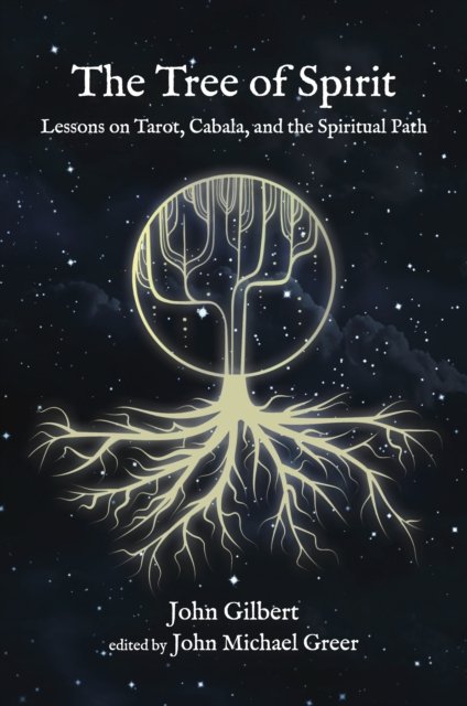 Cover for John Gilbert · The Tree of Spirit: Lessons on Tarot, Cabala, and the Spiritual Path (Paperback Book) (2023)