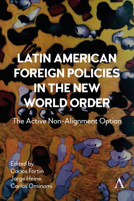 Cover for Heine, J (Ed) et Al · Latin American Foreign Policies in the New World Order: The Active Non-Alignment Option (Hardcover Book) (2023)