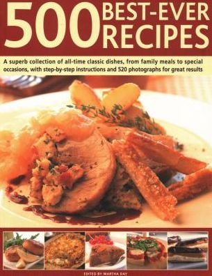 Cover for 500 Best-Ever Recipes: A superb collection of all-time favourite dishes, from family meals to special occasions, shown in 500 colour photographs for great results every time (Paperback Book) (2018)