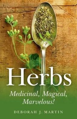 Cover for Deborah Martin · Herbs: Medicinal, Magical, Marvelous! (Paperback Book) (2010)