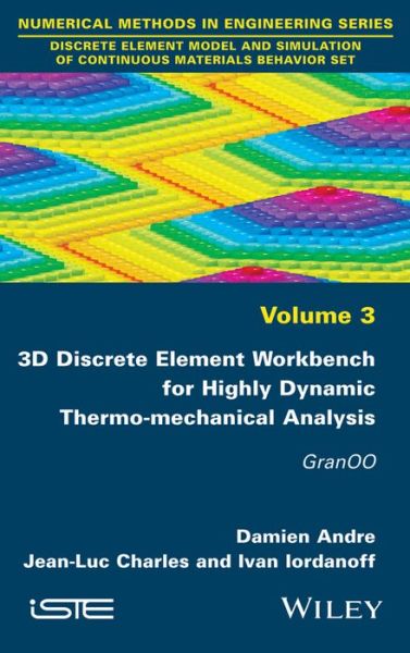 Cover for Andre, Damien (Arts et Metiers ParisTech) · 3D Discrete Element Workbench for Highly Dynamic Thermo-mechanical Analysis: GranOO (Hardcover Book) (2015)