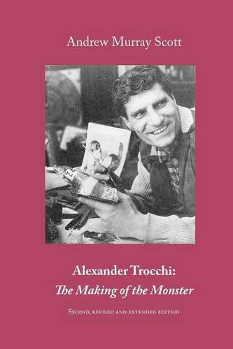 Alexander Trocchi: The Making of the Monster - Andrew Murray Scott - Books - Zeticula Ltd - 9781849210720 - August 17, 2012